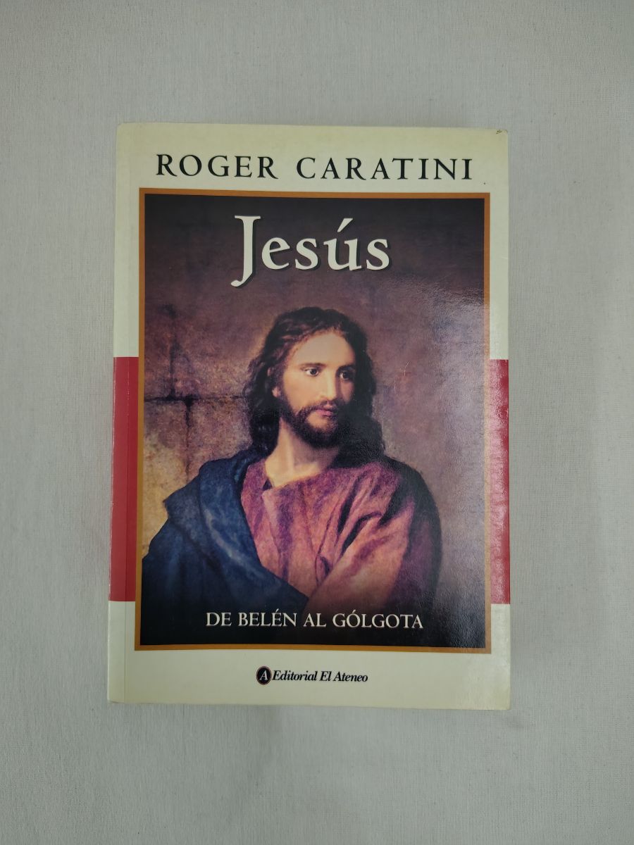 Jesús De Belén al Gólgota - Roger Caratini