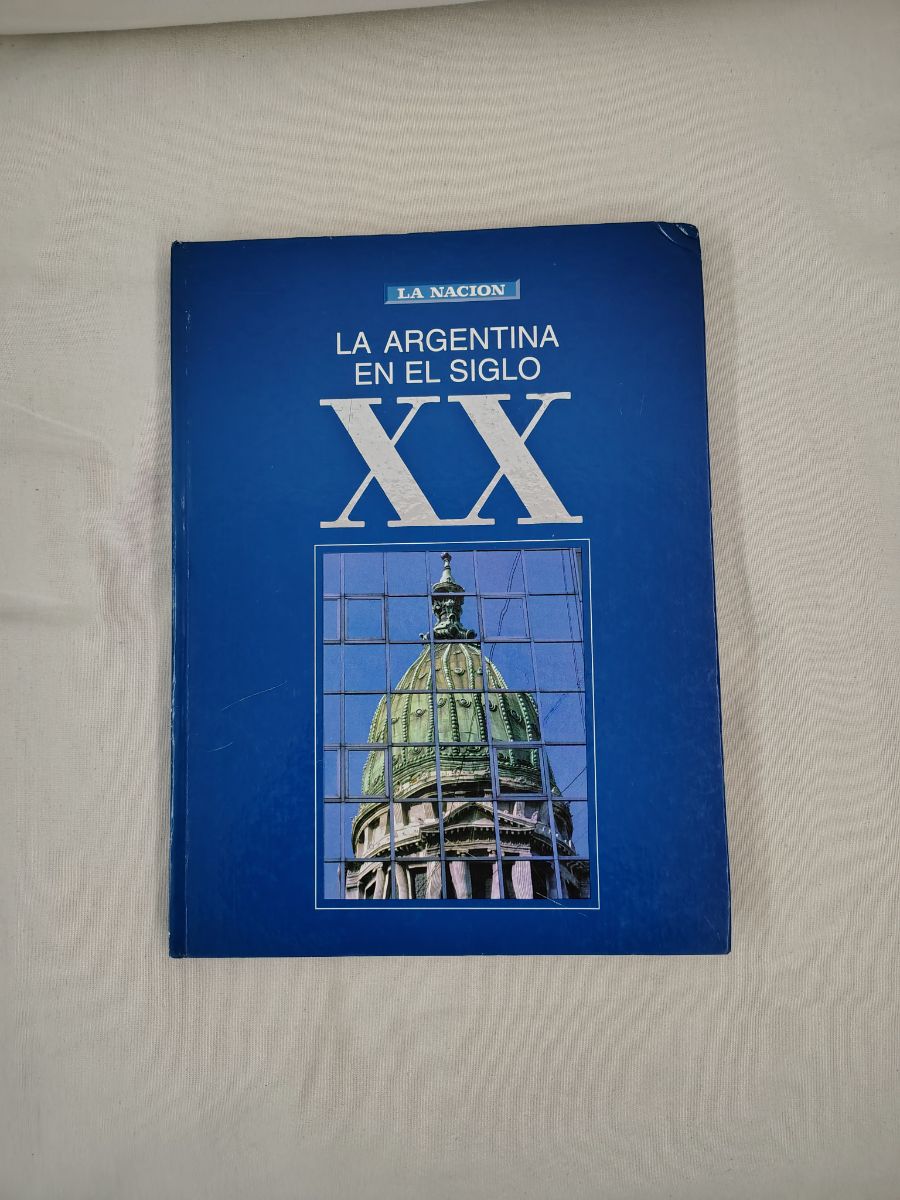 La Argentina En El Siglo Xx La Nación
